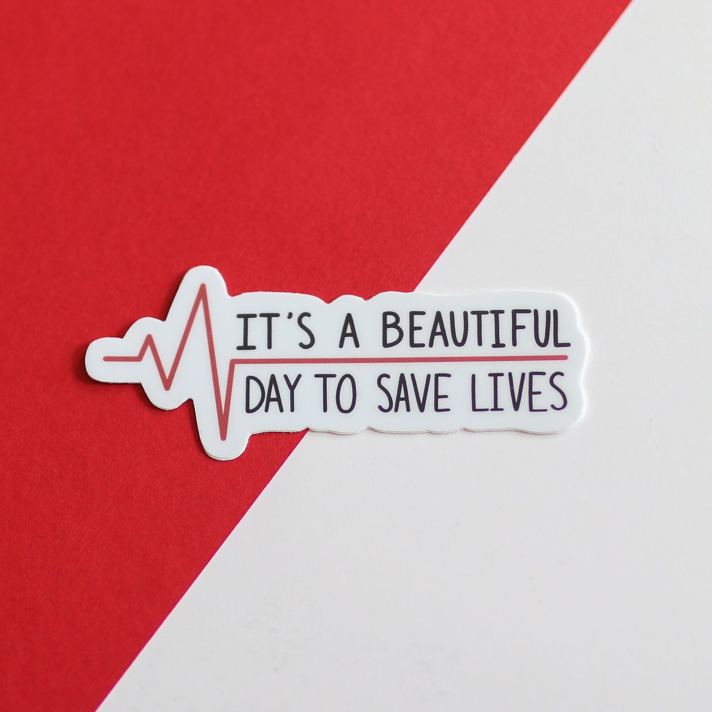 It's a Beautiful Day to Save Lives Waterproof Sticker