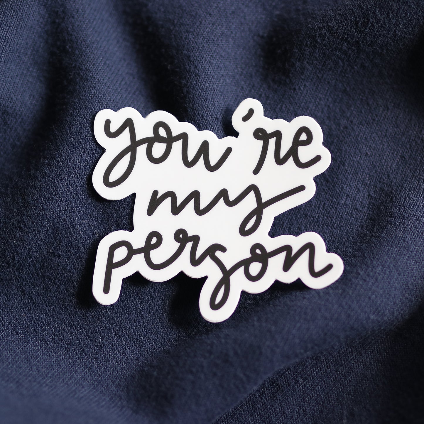 You're My Person Waterproof Sticker