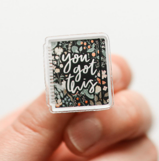 You Got This Planner Acrylic Pin