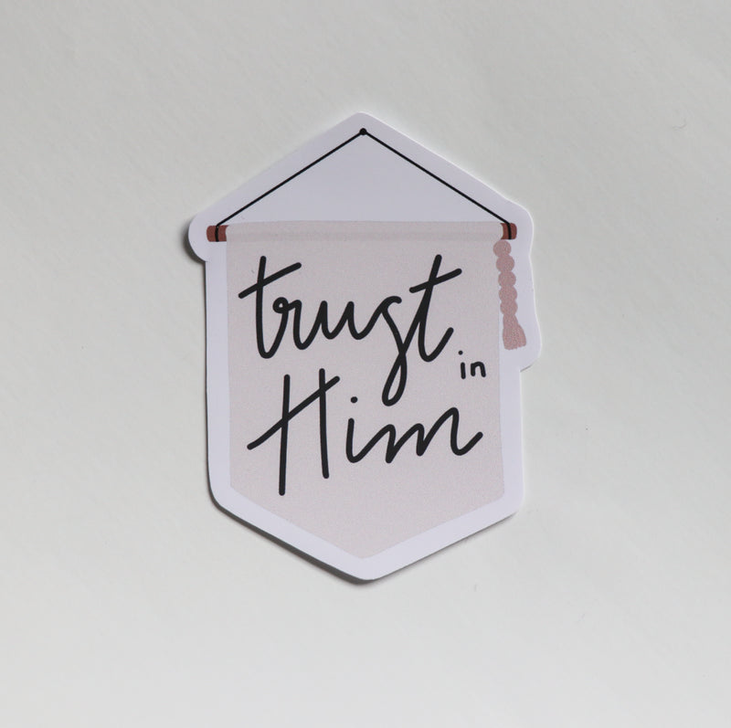 Trust in Him