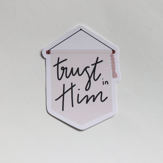 Trust in Him