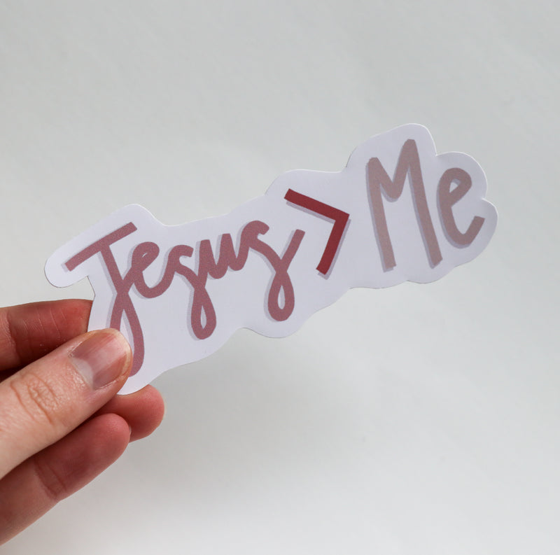 Jesus > Me