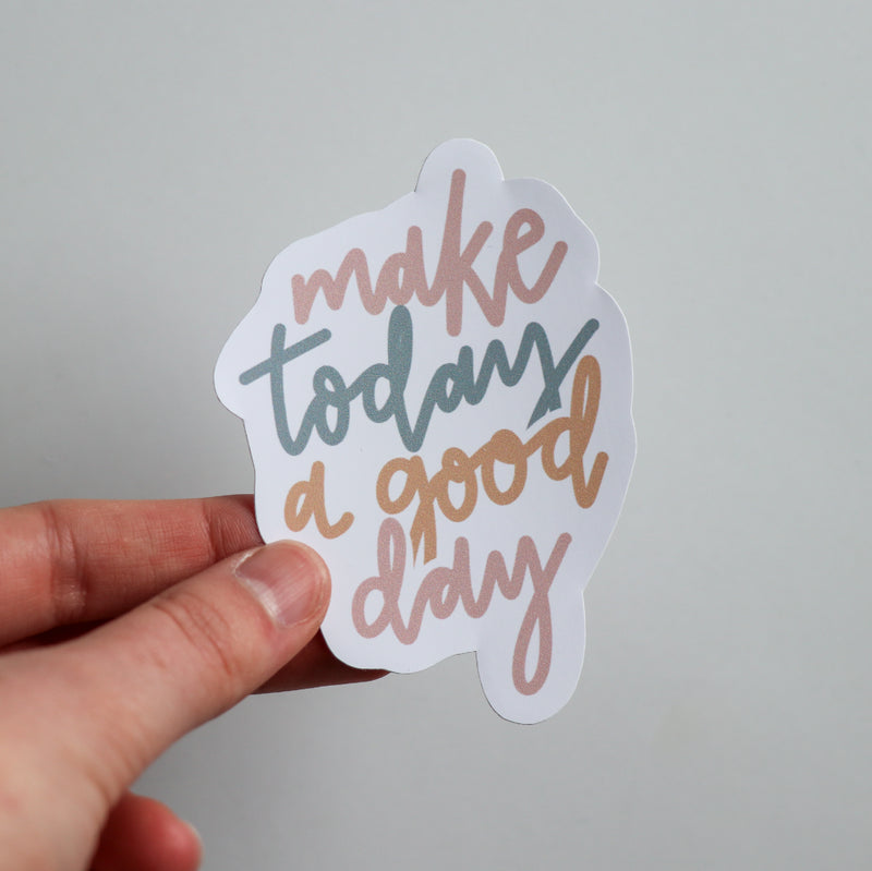 Make Today a Good Day