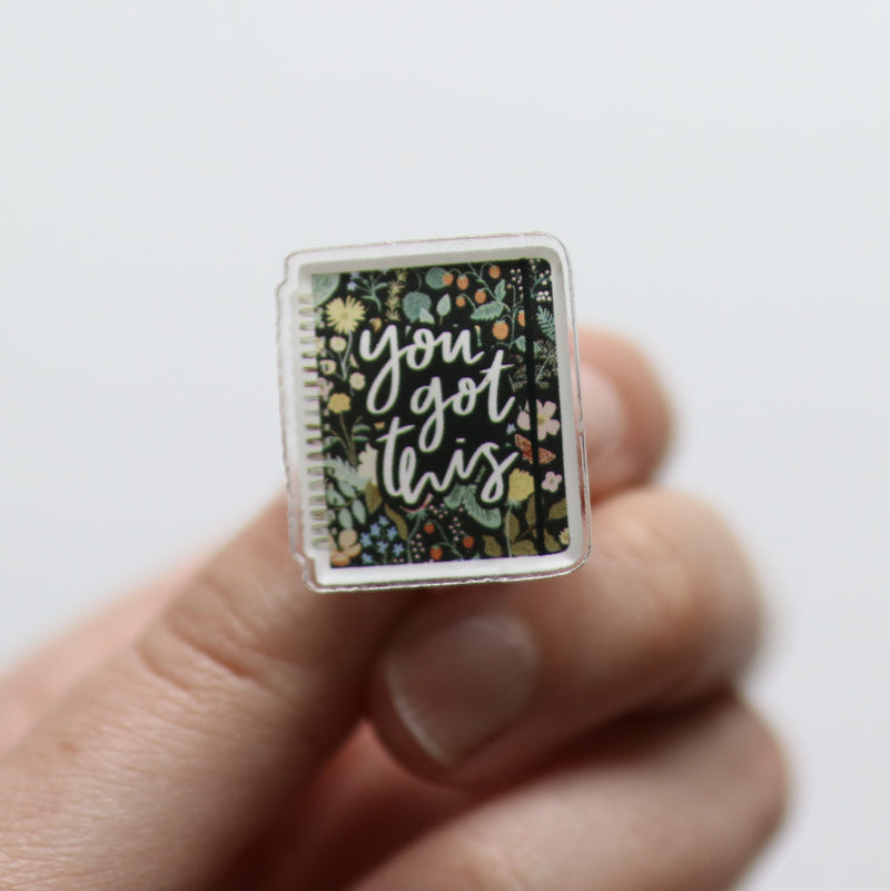 You Got This Planner Acrylic Pin