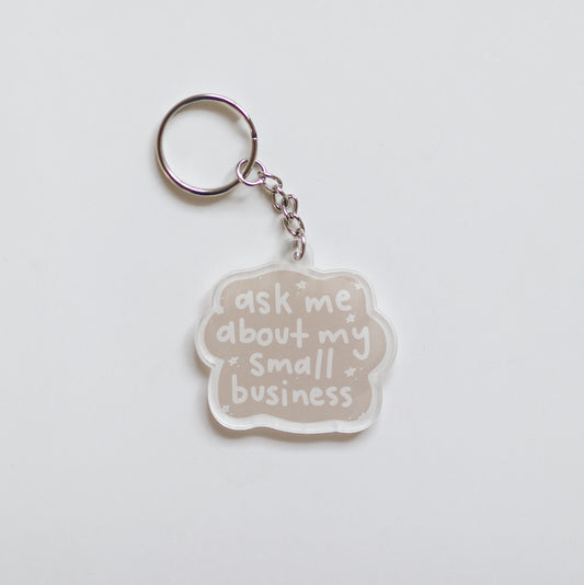 Ask Me About My Small Business Acrylic Keychain